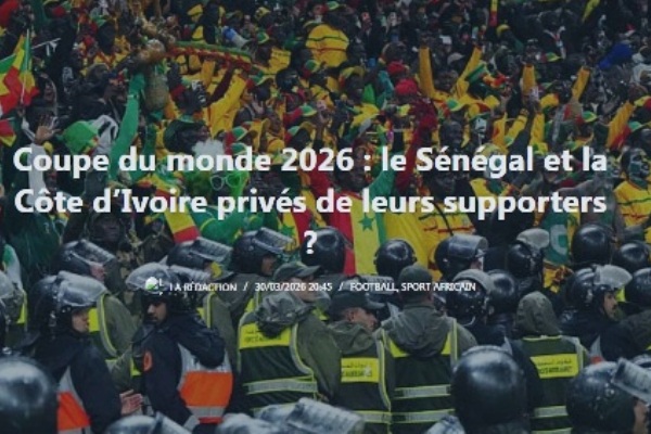 Coupe du monde 2026 : le S�n�gal et la C�te d'Ivoire priv�s de leurs supporters ?
