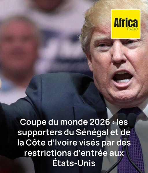 Coupe du monde 2026 : les supporters du S�n�gal et de la C�te d'Ivoire vis�s par des restrictions d'entr�e aux �tats-Unis